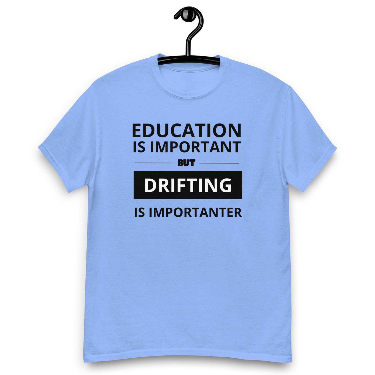 T-krekls ar īsām piedurknēm education is important, but drifting is importanter