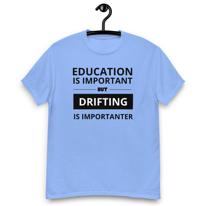 T-krekls ar īsām piedurknēm education is important, but drifting is importanter