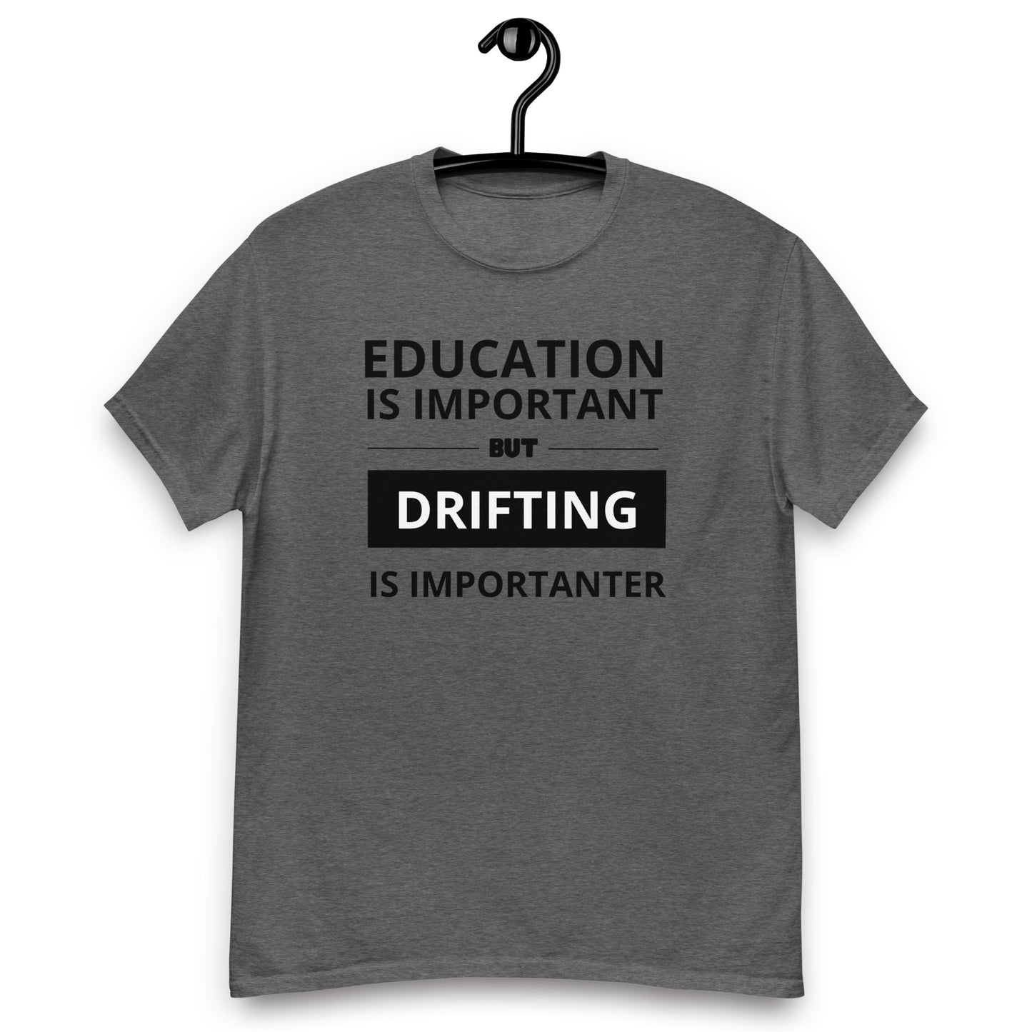 T-krekls ar īsām piedurknēm education is important, but drifting is importanter