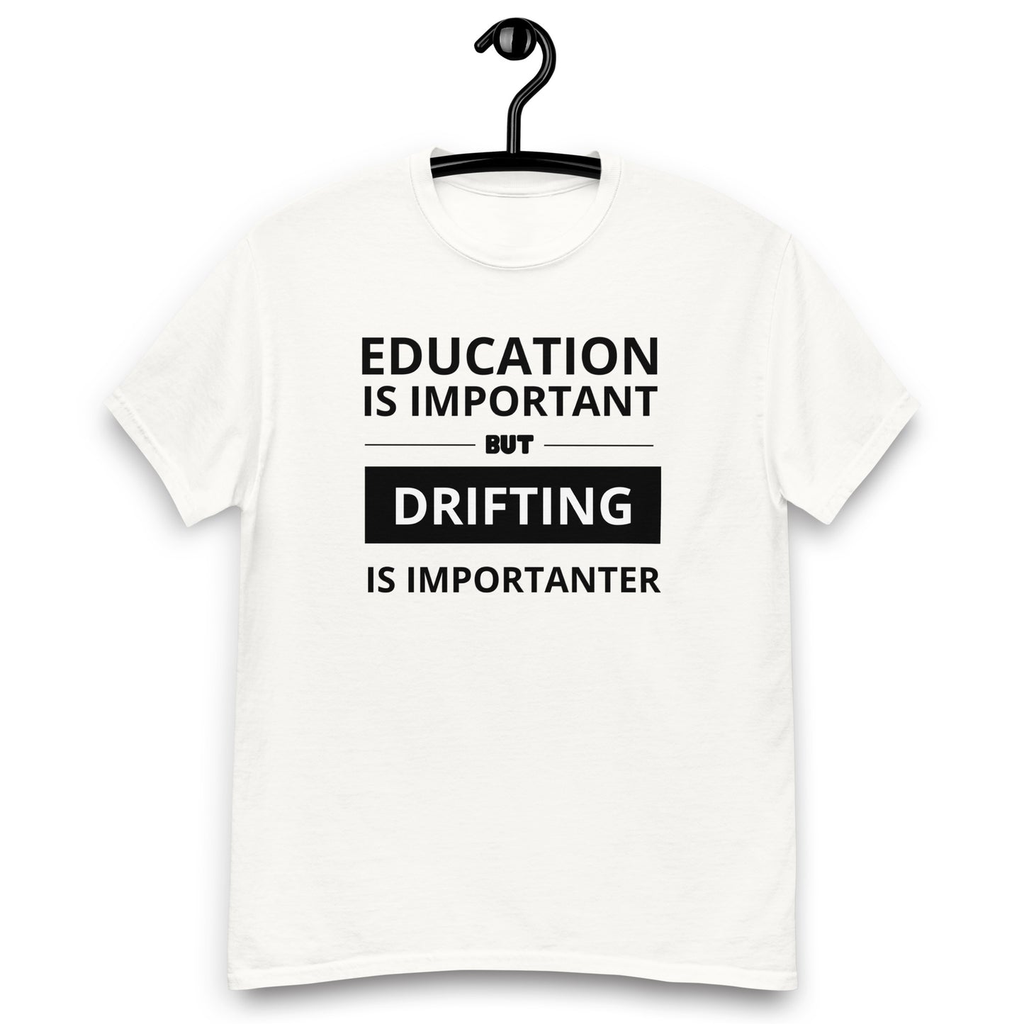 T-krekls ar īsām piedurknēm education is important, but drifting is importanter